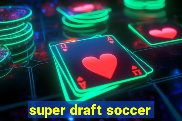 super draft soccer